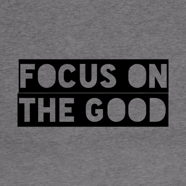 focus on the good by GMAT